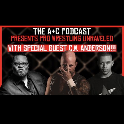 Pro Wrestling Unraveled With Special Guest CW Anderson !!!!