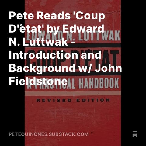 Pete Reads 'Coup D'état' by Edward N. Luttwak - Introduction and Background w/ John Fieldhouse