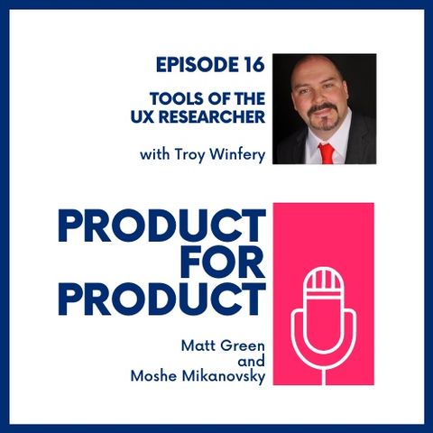 EP 16 - UX Research with Troy Winfrey