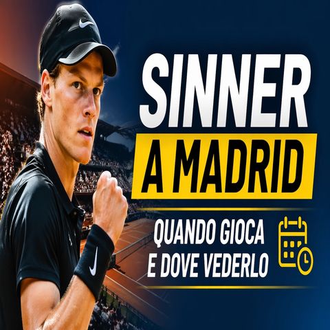 Sinner a Madrid, quando gioca