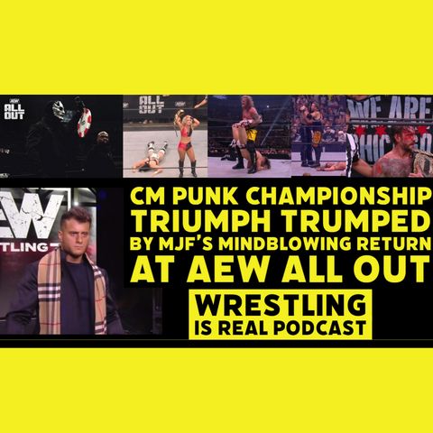 CM Punk Championship Triumph Trumped by MJF's Mindblowing Return at AEW All Out (ep.719)