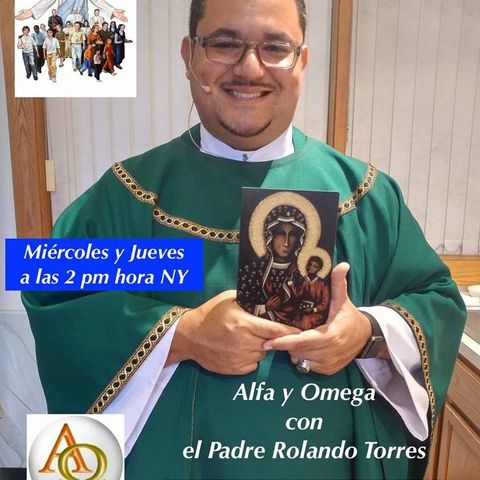 Alfa y Omega con el Padre Rolando Torres - 14 de Septiembre