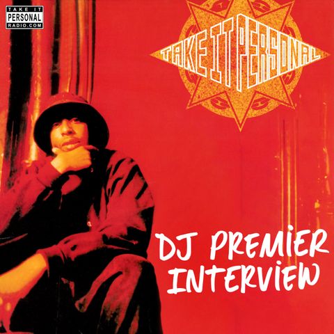 Take It Personal Flashback (DJ Premier Interview)