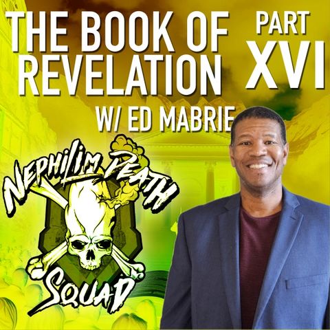 The Book of Revelation Series Part XVI w/ Ed Mabrie