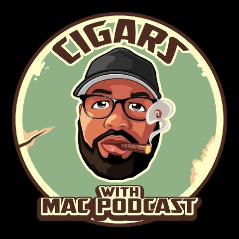 Episode 115 - The Cigars with Mac Podcast