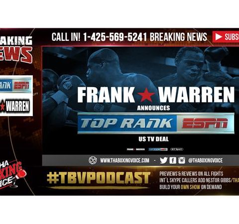 🚨Top Rank and Frank Warren Strike A Multi-Year  Deal, More Boxing🇬🇧 🇺🇸 📺