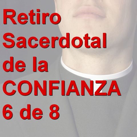 06_Retiro sacerdotal de la confianza - San Agustin, uno que se encontró con la Verdad