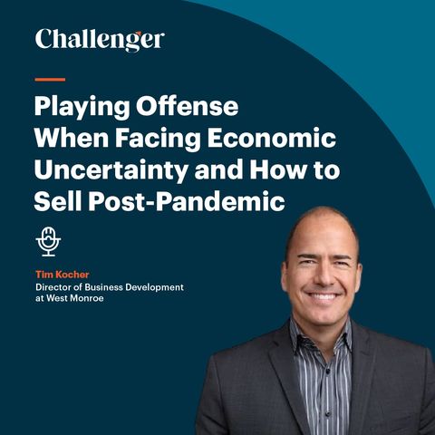 #60 Playing Offense in Economic Uncertainty and How to Sell Post-Pandemic