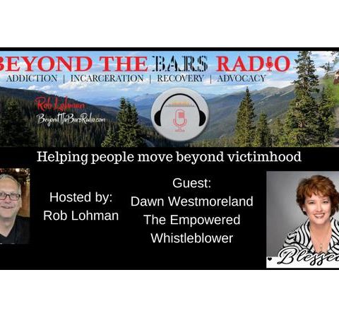 Dawn Westmoreland:  The Empowered Whistleblower : Getting over victimhood