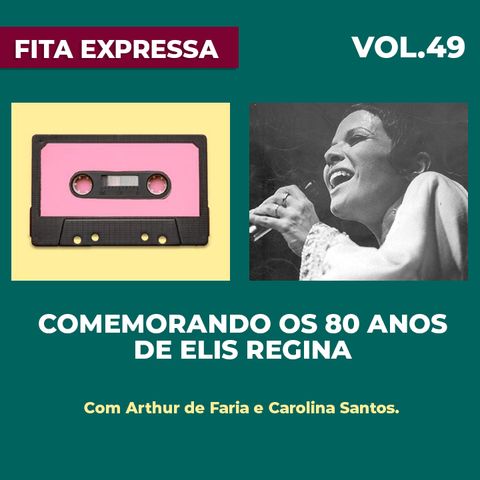 #49    Comemorando os 80 anos de Elis Regina