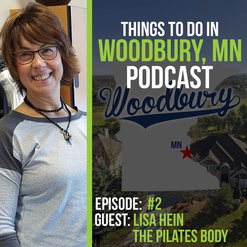 Things To Do in Woodbury MN Podcast EP 2: The Pilates Body / Lisa Hein