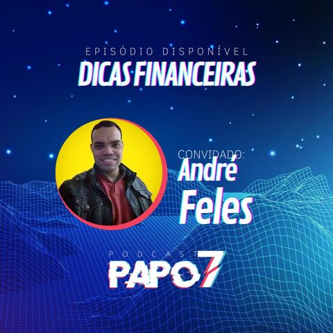 Dicas Financeiras com André Feles