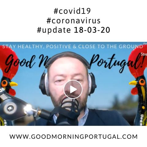 Portugal Coronavirus Update 18-03-20 (For Portugal, in English)