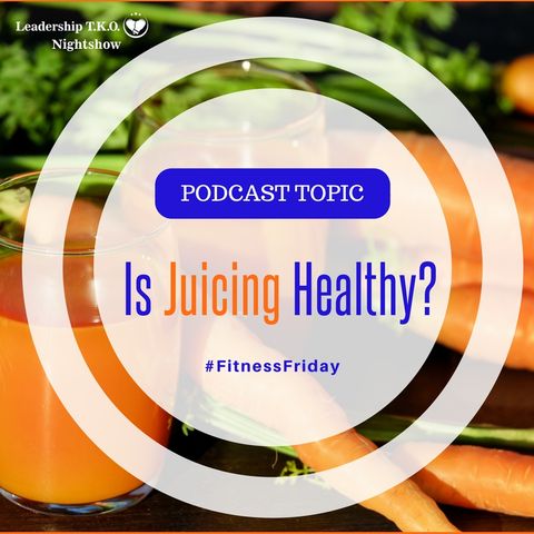 Is Juicing Healthy? | Lakeisha McKnight
