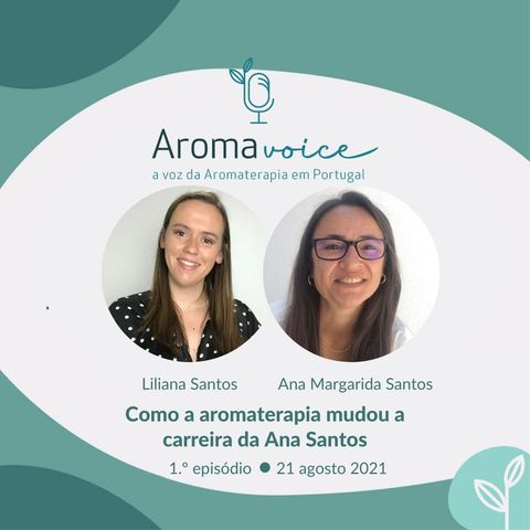 Ep. 1 - Como a Aromaterapia mudou a carreira da Ana, com Ana Santos