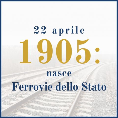 22 aprile 1905: la storia della nascita di Ferrovie dello Stato