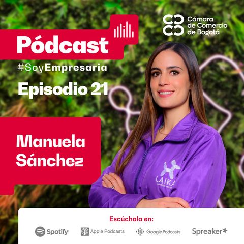 Ep. 21 Manuela Sánchez, fundadora de Laika, nos cuenta cómo transformó el mercado de las mascotas