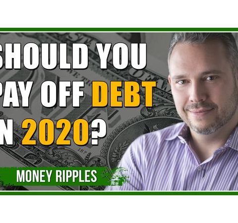 Should You Pay Off Debt in 2020? | 363
