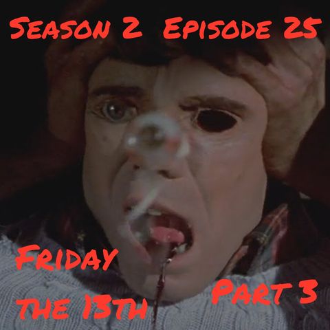 Friday the 13th Part 3 - 1982 Episode 25