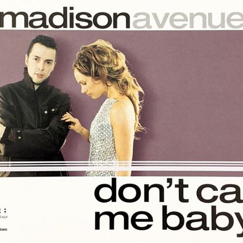 Madison Avenue. Ricordiamo il duo australiano e la loro hit house del 1999 Don't Call Me Baby che presenta un campionamento di Ma Quale Idea