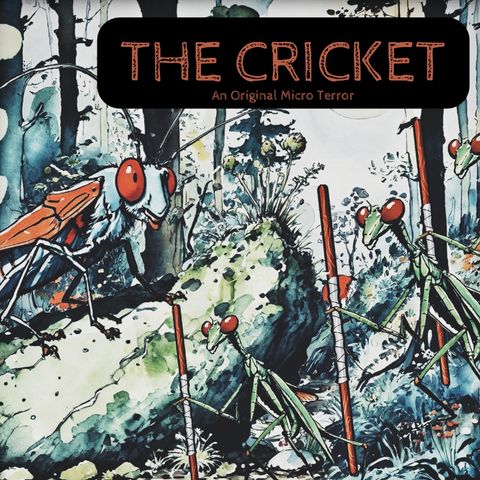 “THE CRICKET” by Scott Donnelly #MicroTerrors