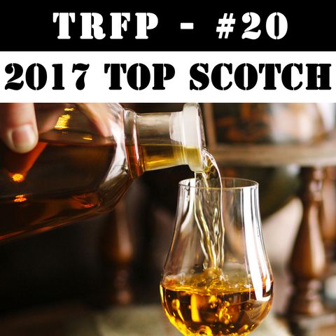 #20 - Fred's Top 10 Scotch Whisky's of 2017
