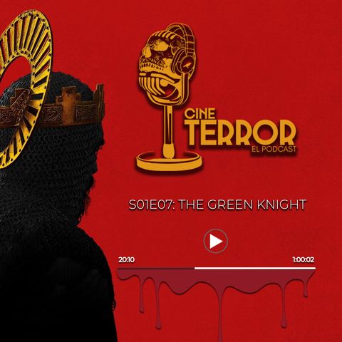 Cine Terror El Podcast -  S01E07-The Green Knight