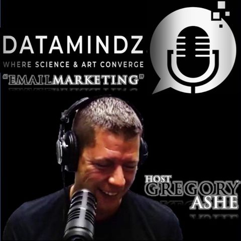 DATAMINDZ Email Marketing with host Gregory Ashe