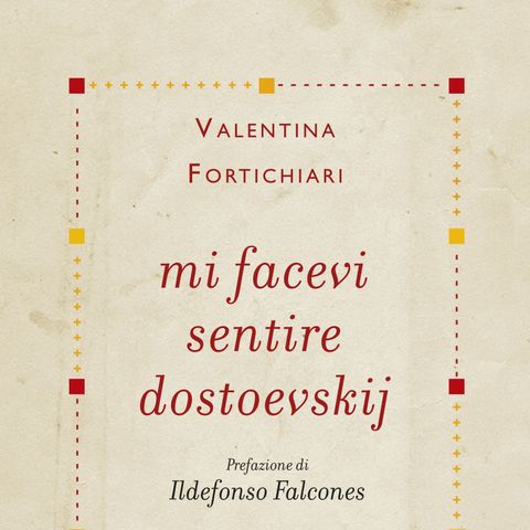 Valentina Fortichiari "Mi facevi sentire Dostoevskij"