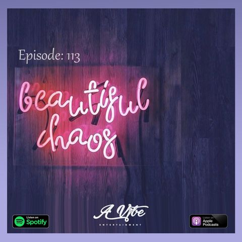 Episode 113 - Beautiful Chaos