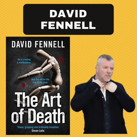DAVID FENNELL & The Art of Death: A chilling serial killer thriller & The WCCS!