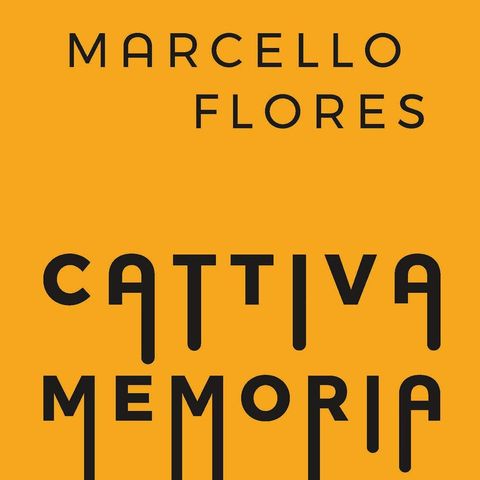Marcello Flores "Cattiva memoria"