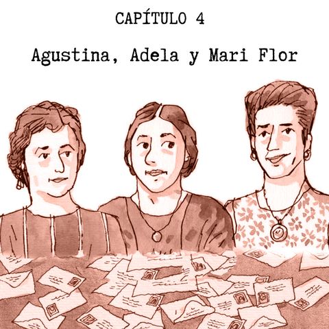 Episodio 4 - Agustina, Adela y Mariflor