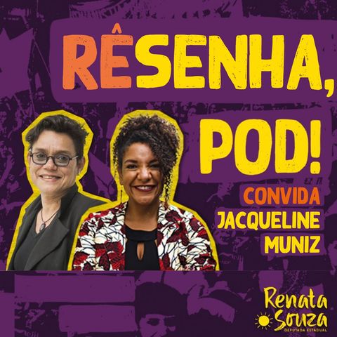Renata Souza convida Jacqueline Muniz - RÊsenha, pod!