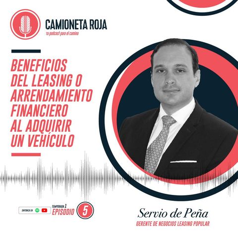 Beneficios del leasing o arrendamiento financiero al adquirir un vehículo (con Servio de Peña)