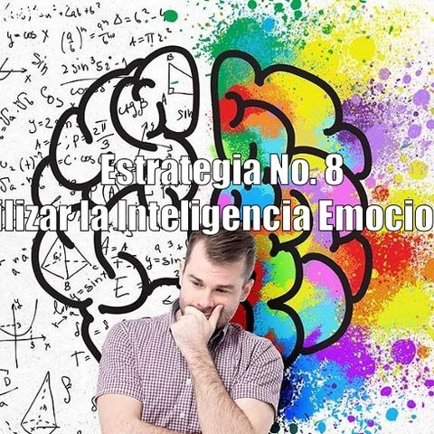 Estrategia No. 8 Utilizar la Inteligencia Emocional