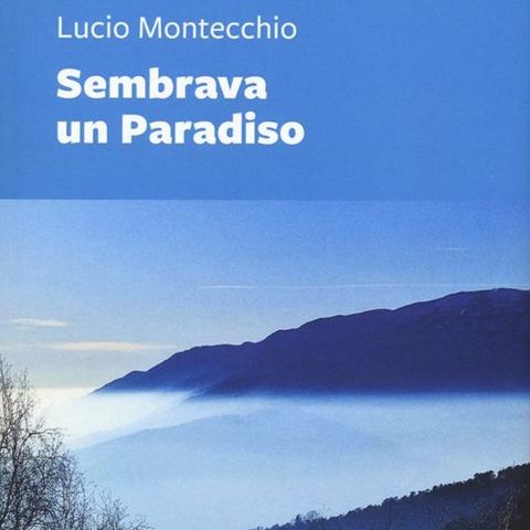 Lucio Montecchio "Sembrava un Paradiso"