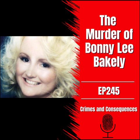 EP245: The Murder of Bonny Lee Bakely