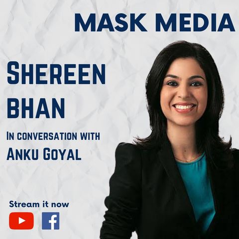 Shereen Bhan , Mask Media; Ep 10: Managing Editor, CNBC TV18 | On Her Journey In Biz News & Media