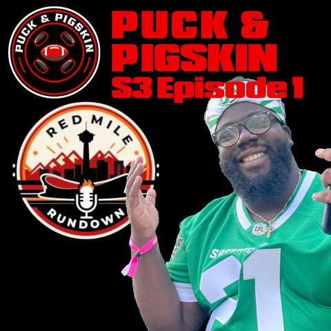 Puck & Pigskin S3Ep1 - Calgary Flames Preview, Saskatchewan Roughriders Troubles & more!