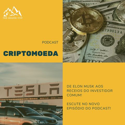 Criptomoedas - Da Tesla aos Memes, dos Receios aos Investimentos  (Episódio 062021)