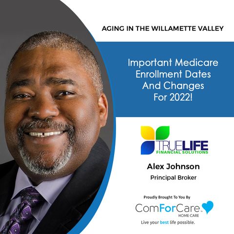 11/27/21: Alex Johnson from TrueLife Financial Solutions | Important Medicare Enrollment Dates and Changes for 2022!