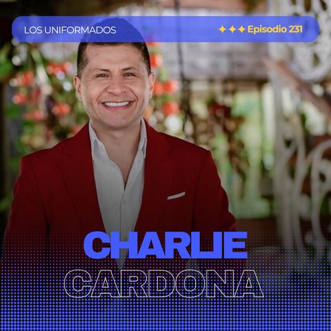 #Episodio231 | Charlie Cardona: La Voz que Marcó una Generación de la Salsa | Los Uniformados