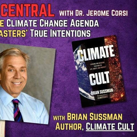 Exposing the Climate Change Agenda and its Masters' True Intentions with Brian Sussman, Author of #ClimateCult