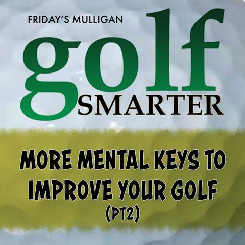 More Mental Keys to Improve Your Golf (pt2) with Michael Anthony