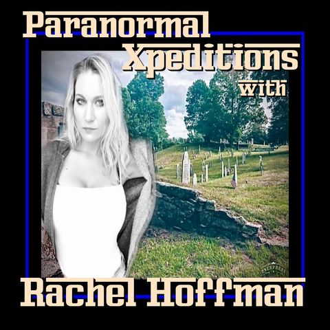 Paranormal Xpeditions with Rachel Hoffman