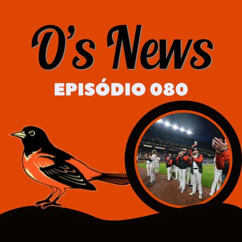 O's News #80 - O fim de temporada e perspectivas iniciais para 2023