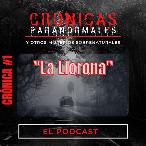Crónica #1 "La Llorona"
