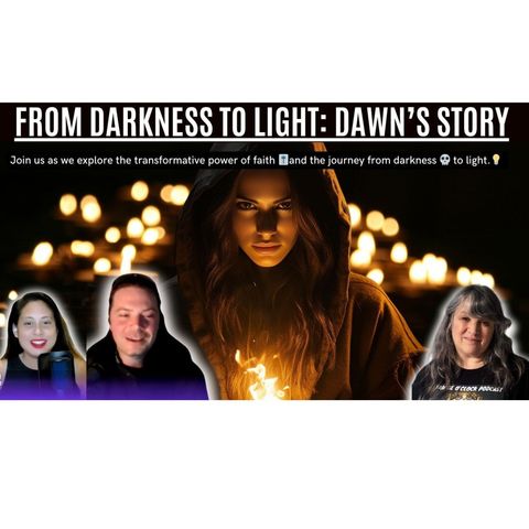 Transformed from Occult Darkness to the True Light of Jesus: Dawn's Story