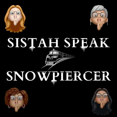 017 Sistah Speak Snowpiercer (S3E8-9-10)